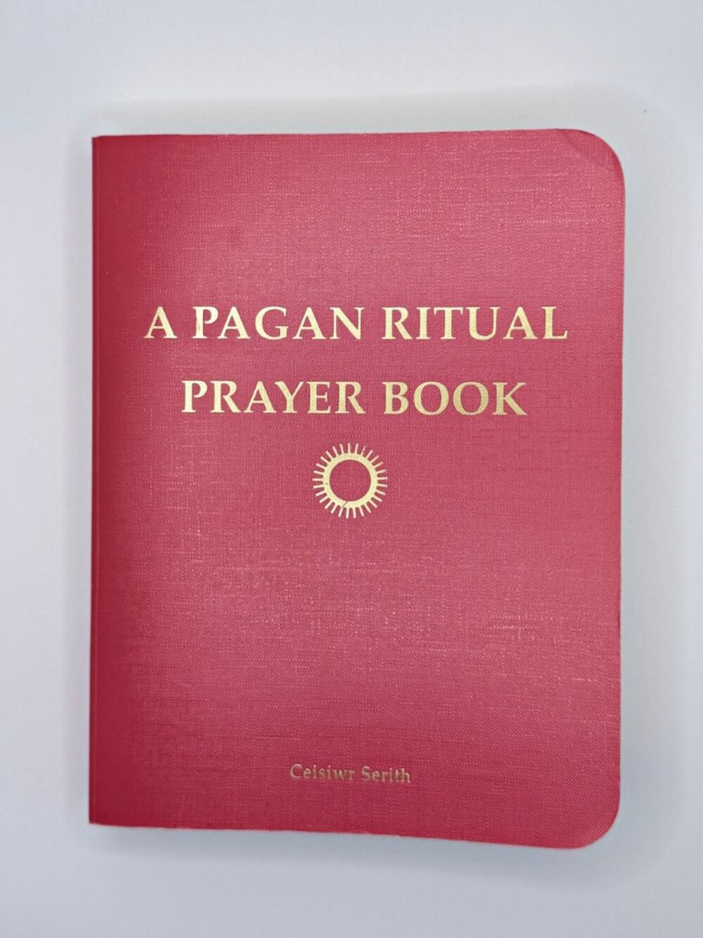 A PAGAN RITUAL PRAYER BOOK by Ceisiwr Serith